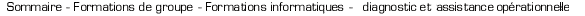 sommaire - formations de groupe - formations informatique - diagnostique et assistance op�rationnelle